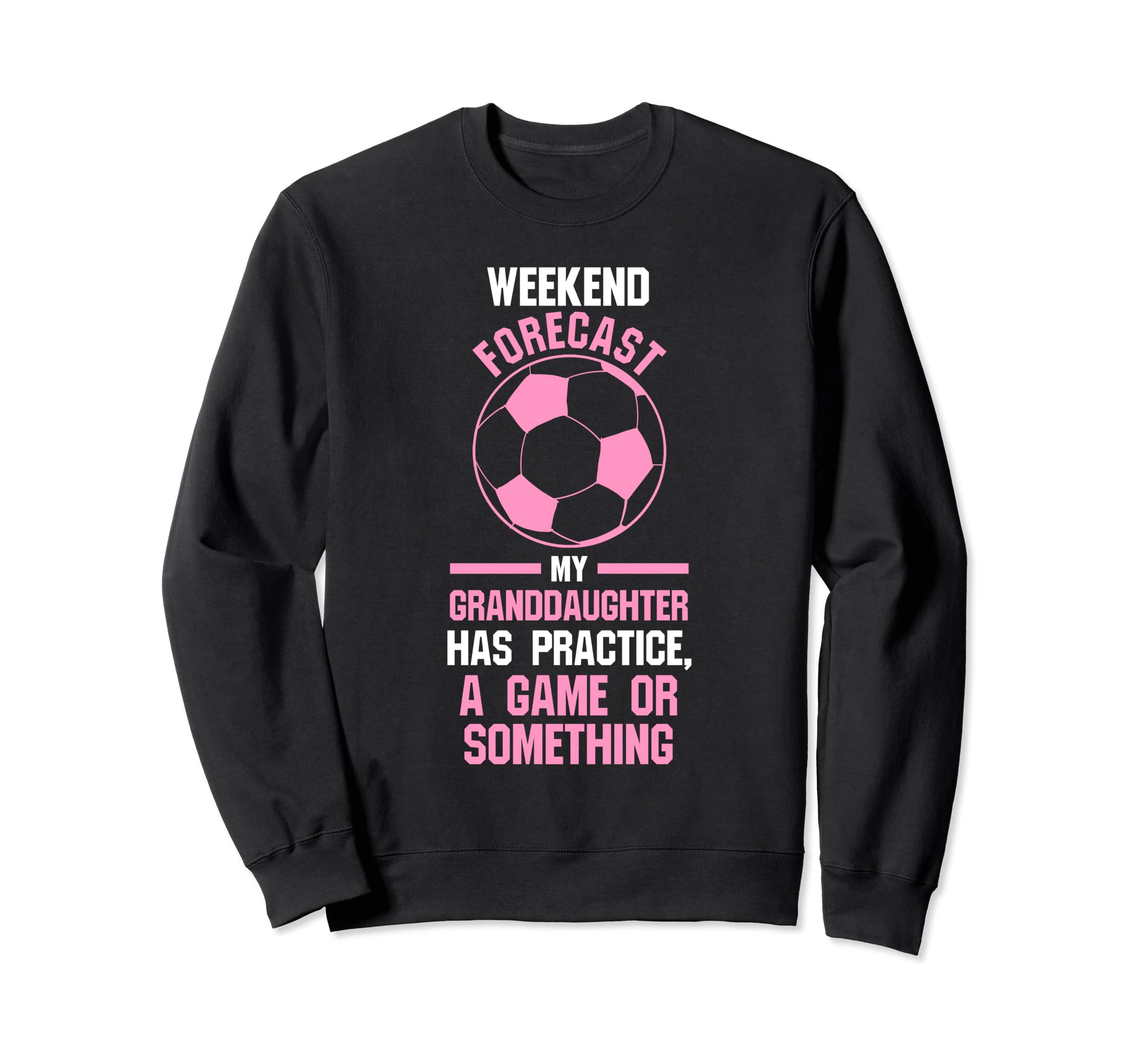 Weekend Forecast Granddaughter Has Sweatshirt - Streetwear Style Unisex