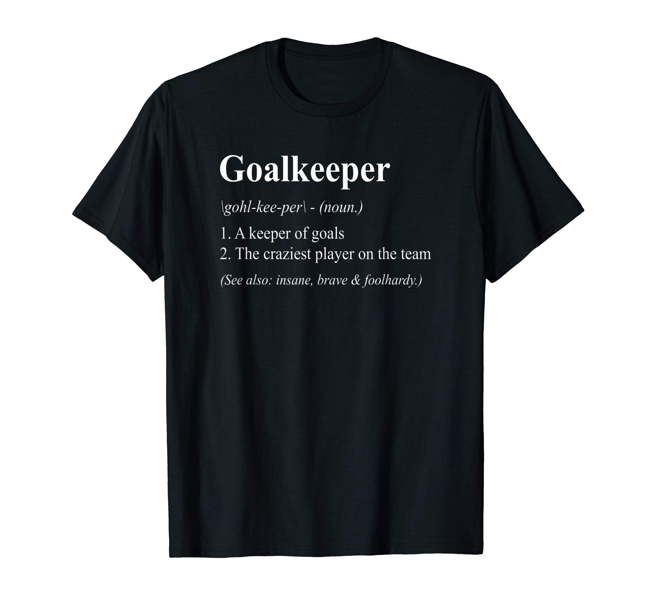 Goalkeepers Funny Dictionary T-Shirt - Trendy Graphic for Adults
