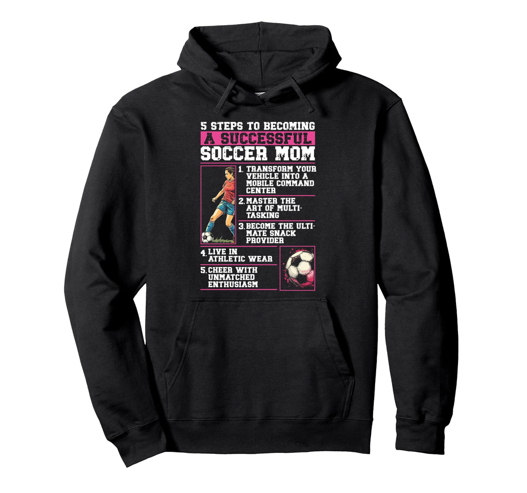 How To Be Soccer Mom 5 Easy Steps Funny Hoodie - Novelty Apparel Men Women
