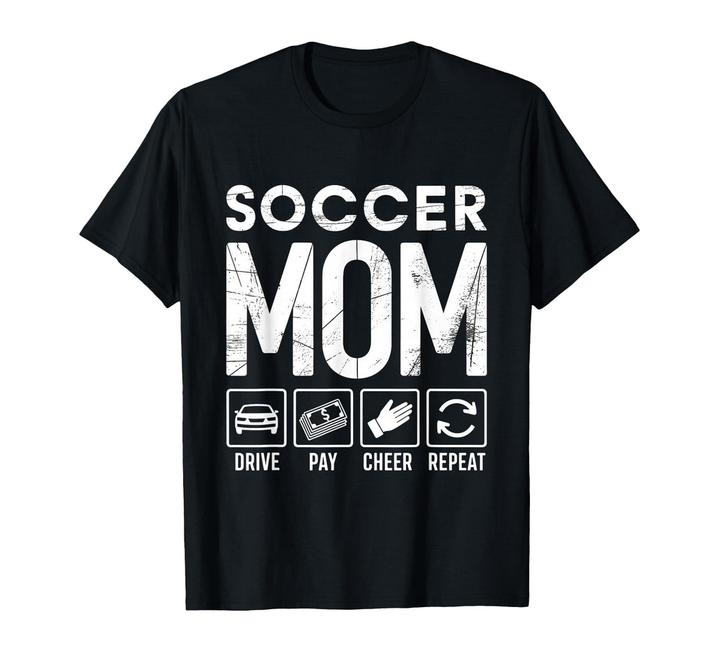 Soccer Mom Drive Pay Cheer Repeat T-Shirt - Fun Novelty Design for Adults