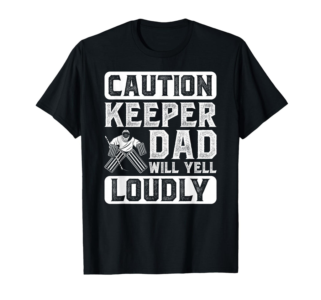 Hockey Keeper Dad Will Yell T-Shirt - Casual Everyday Wear for Adults