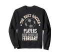 Best Soccer Players Are Born Sweatshirt - Trendy Graphic for Adults
