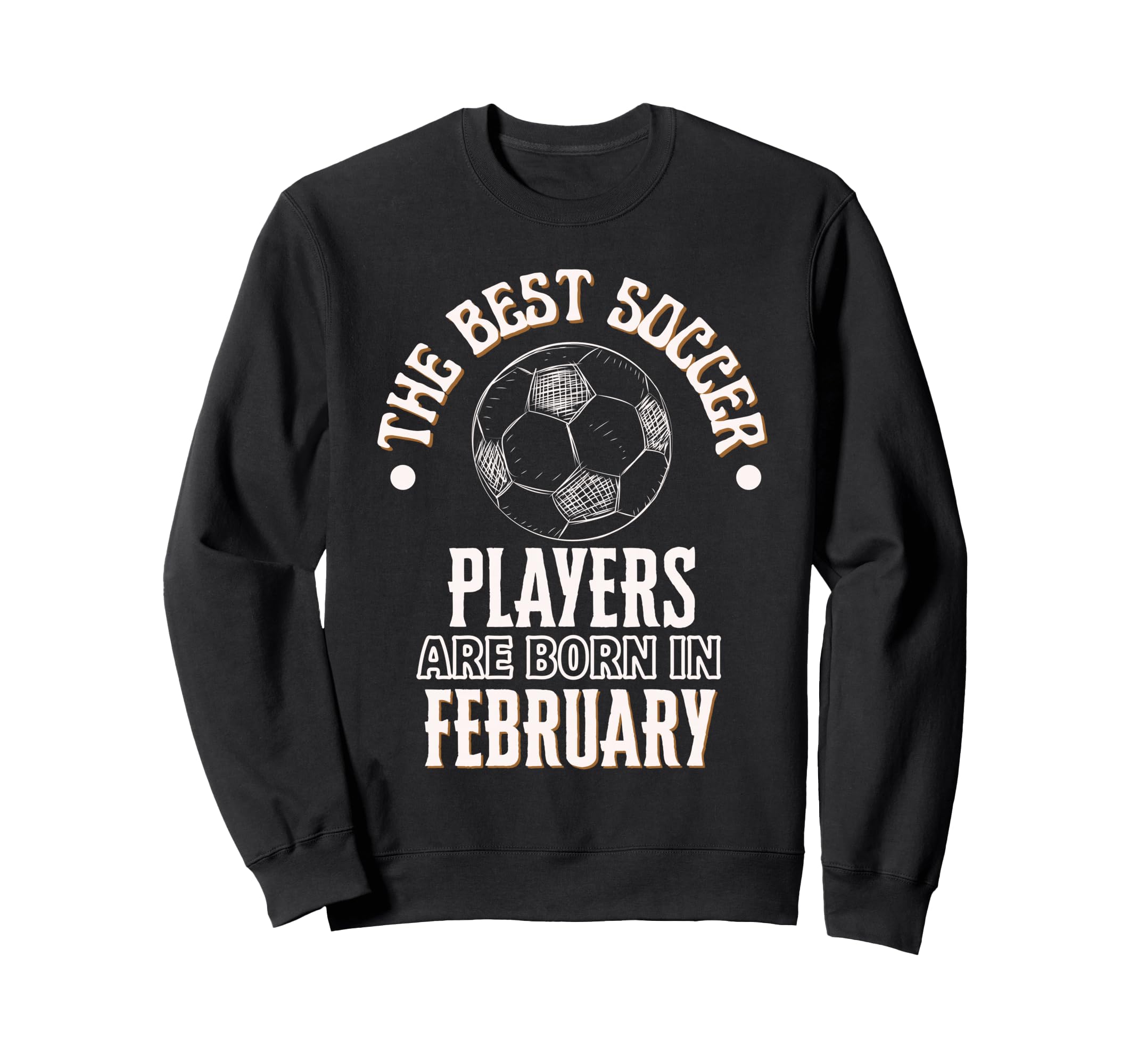 Best Soccer Players Are Born Sweatshirt - Trendy Graphic for Adults