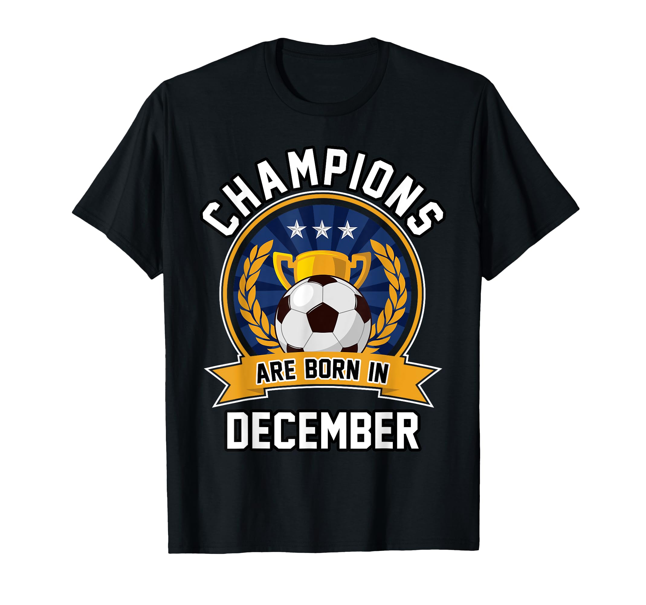 Champions Are Born December Football T-Shirt - Graphic Print for Adults