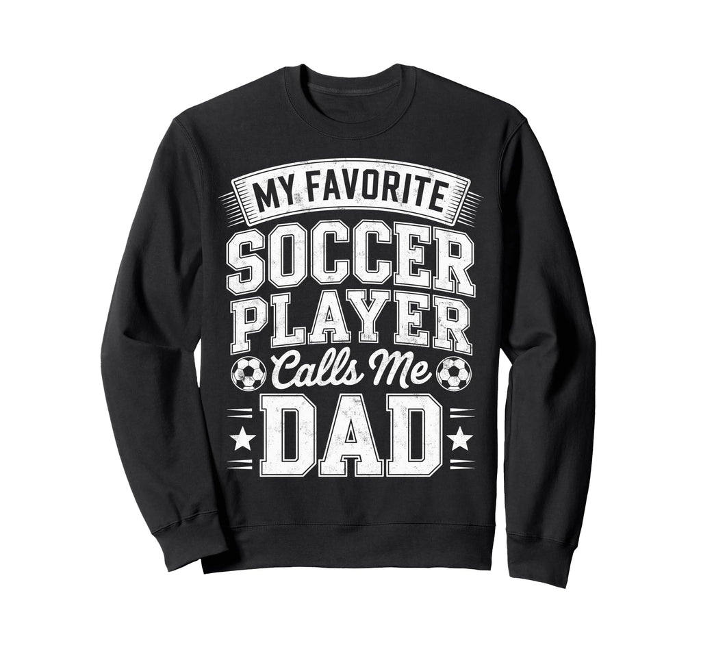 My Favorite Soccer Player Sweatshirt - Casual Everyday Wear Men Women