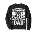 My Favorite Soccer Player Sweatshirt - Casual Everyday Wear Men Women