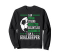 I Am Goalkeeper Soccer Goalie Goalkeeper Sweatshirt - Trendy Graphic Unisex