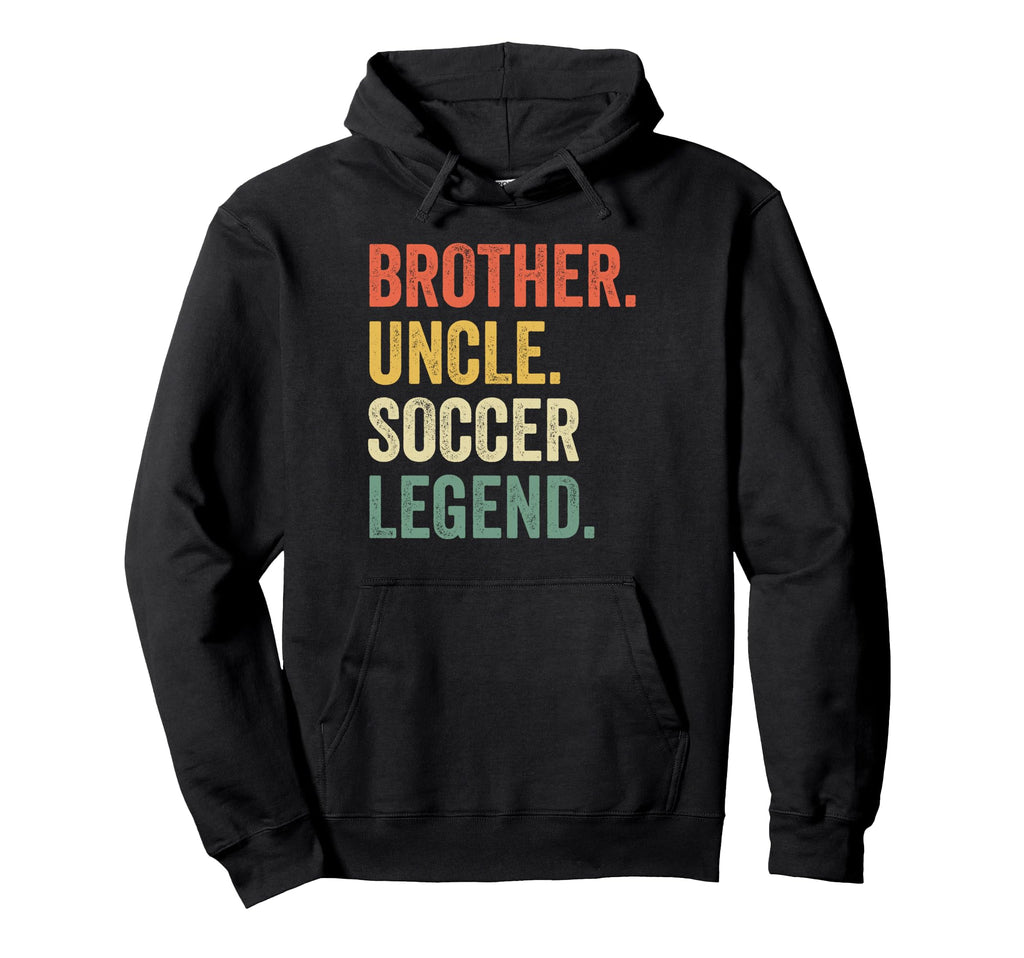 Brother Uncle Soccer Legend Player Coach Hoodie - Graphic Print Unisex