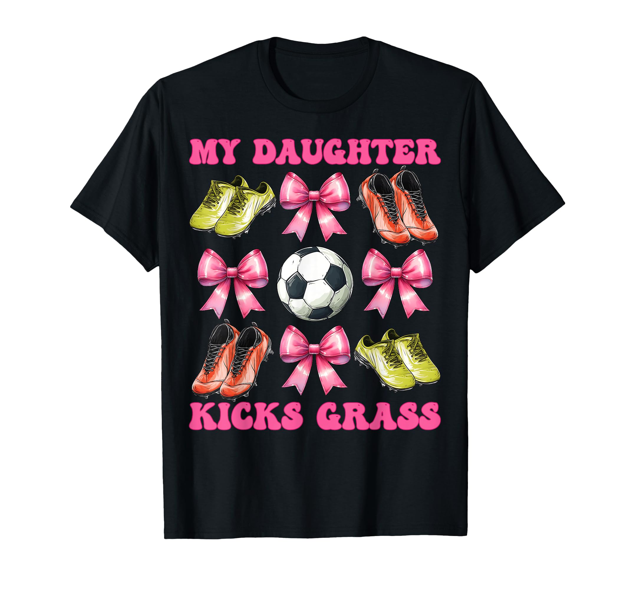 My Daughter Kicks Grass Soccer Mom T-Shirt - Casual Everyday Wear Unisex