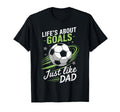 Lifes About Goals Soccer Dad T-Shirt - Trendy Graphic Men Women
