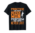 Practice Like Youve Never Won T-Shirt - Custom Art Print Unisex