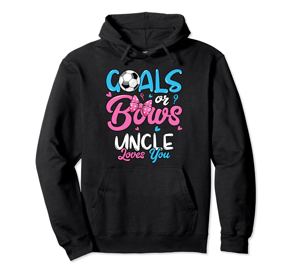 Gender Reveal Goals Or Bows Uncle Loves You Hoodie - Unique Graphic Unisex