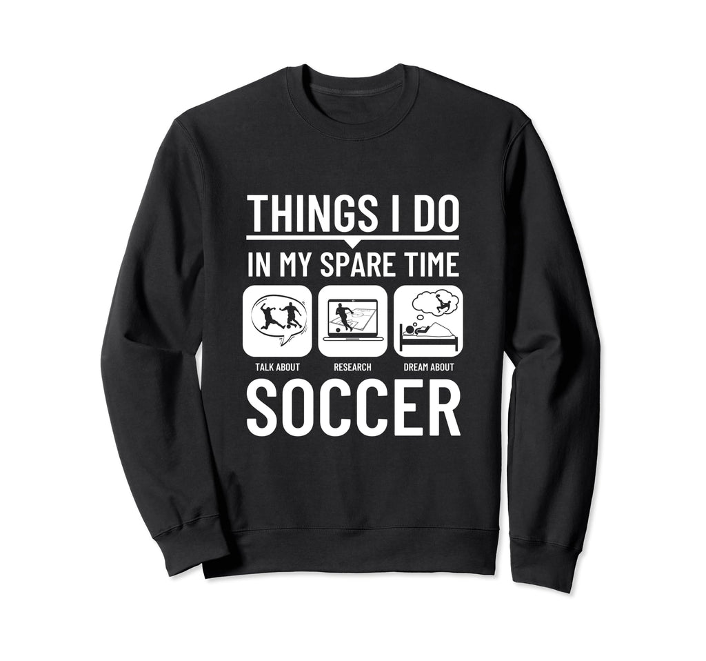 Soccer Things I Do My Spare Time Sweatshirt - Trendy Graphic for Adults