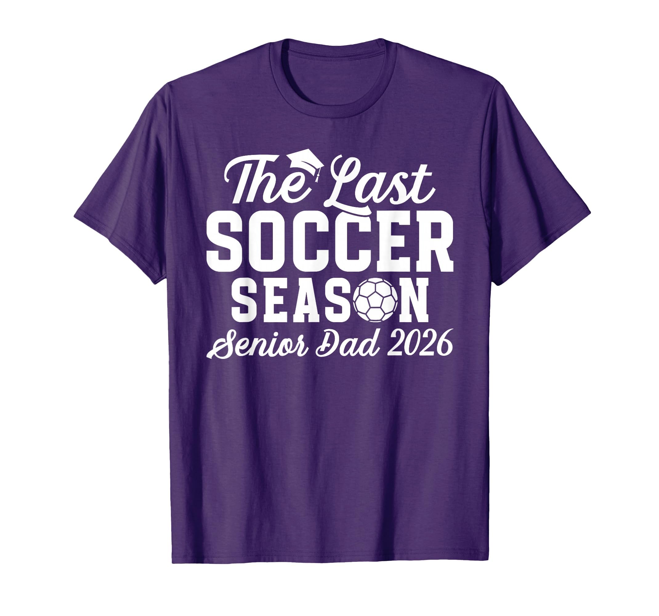 Last Soccer Season Soccer Senior Dad 2026 T-Shirt - Custom Art Print Unisex