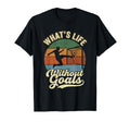 Whats Life Without Goals Funny Soccer T-Shirt - Streetwear Style Unisex