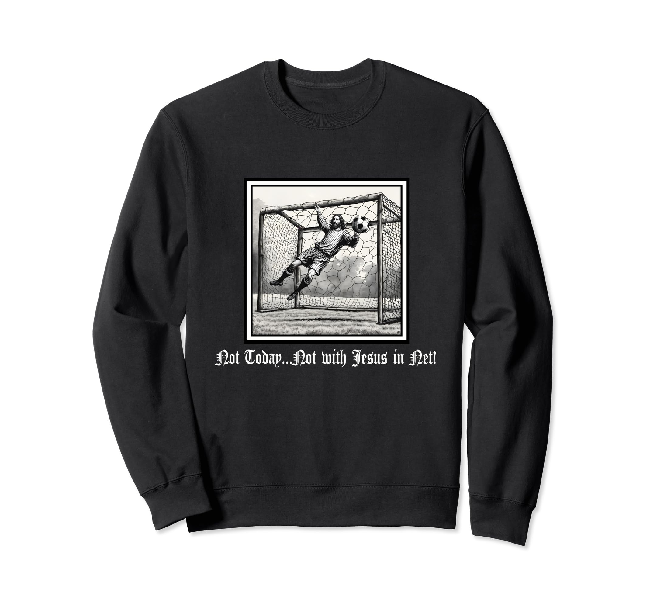 Not Today Jesus Net Soccer Sweatshirt - Unique Graphic for Adults