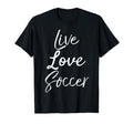 Soccer Teen Team Gift Live Love Soccer T-Shirt - Minimalist Print Unisex