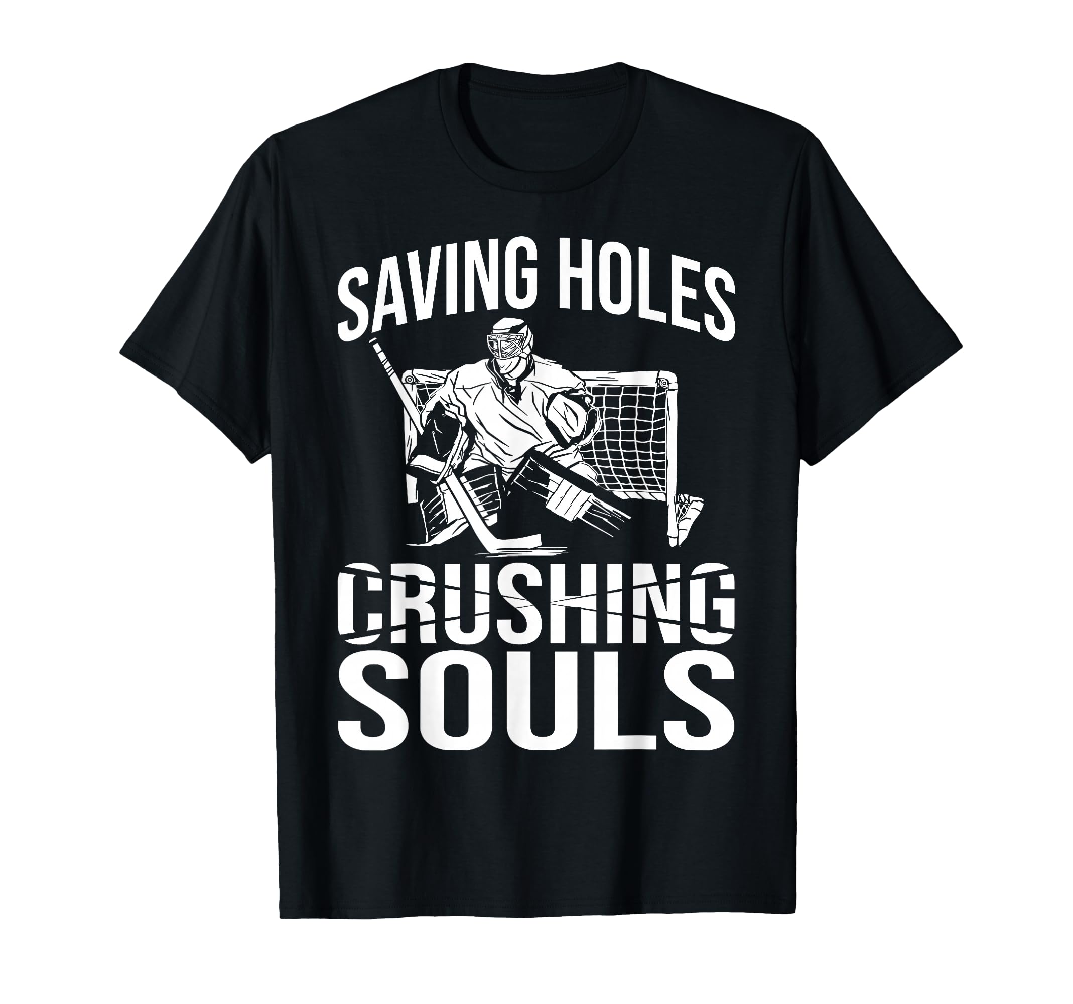 Saving Holes Crushing Souls Ice Hockey T-Shirt - Aesthetic Graphic Unisex