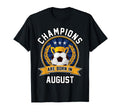Champions Are Born August Football T-Shirt - Custom Art Print Unisex