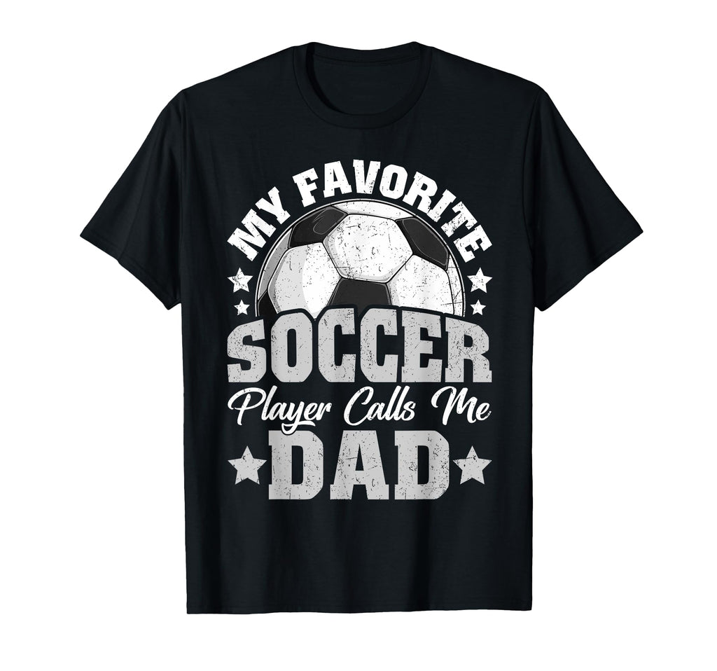 My Favorite Soccer Player Calls Me Dad T-Shirt - Custom Art Print Unisex
