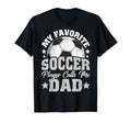 My Favorite Soccer Player Calls Me Dad T-Shirt - Custom Art Print Unisex
