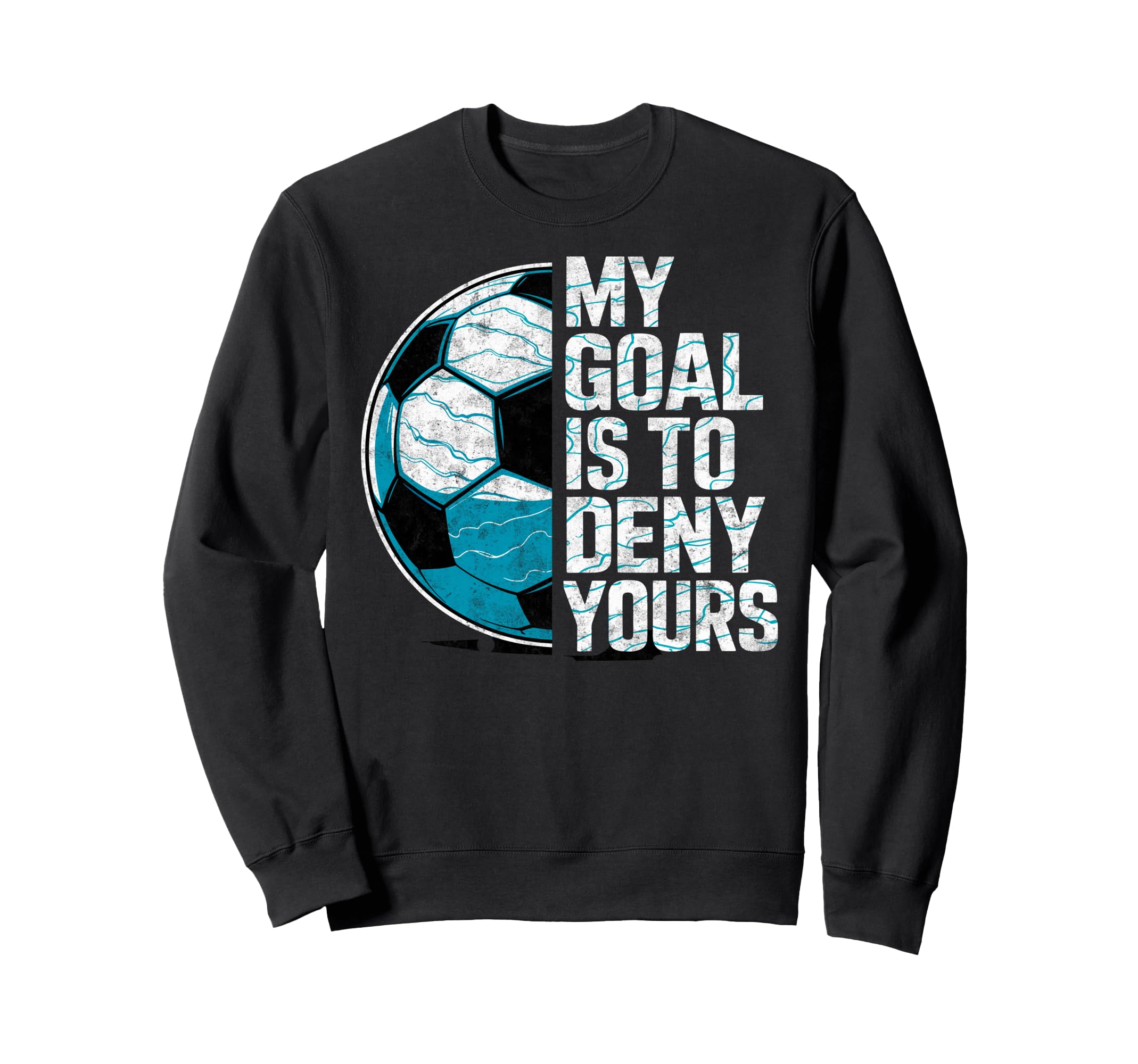 My Goal Is To Deny Yours Sweatshirt - Casual Everyday Wear Men Women