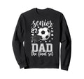 Soccer Senior 2027 Dad Final Set Sweatshirt - Custom Art Print for Adults