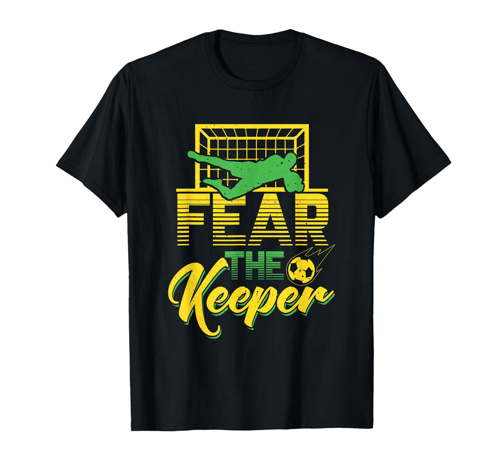 Fear Keeper Goalkeeper Soccer Pun T-Shirt - Fun Novelty Design Unisex