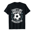 Goal Keeper Team Soccer Player Bro T-Shirt - Fun Novelty Design Men Women