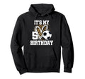 Its My 5Th Birthday Soccer Ball 5 Year Old Hoodie - Trendy Graphic Unisex