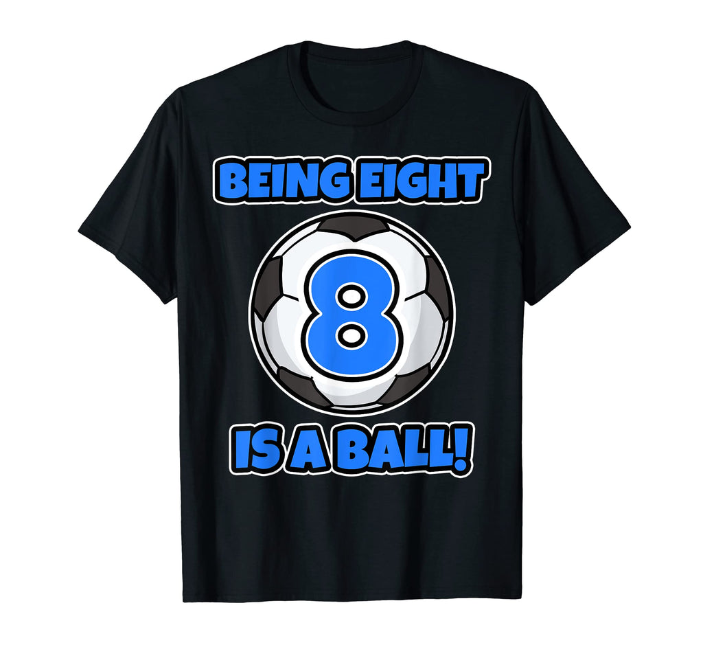 Being Eight Is Ball Birthday Soccer T-Shirt - Trendy Graphic for Adults