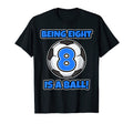 Being Eight Is Ball Birthday Soccer T-Shirt - Trendy Graphic for Adults