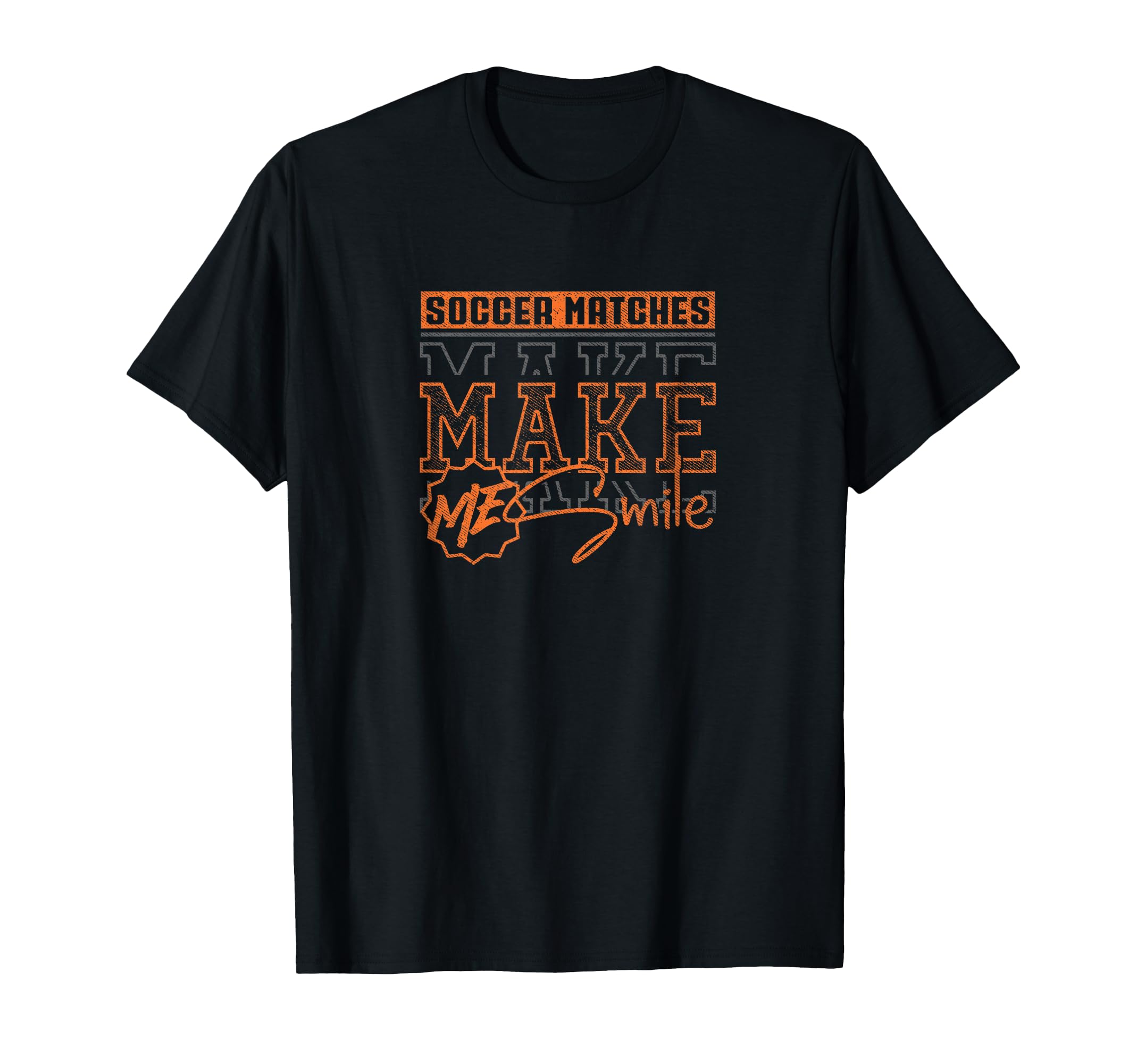 Soccer Matches Maike Me Smile Funny T-Shirt - Custom Art Print for Adults