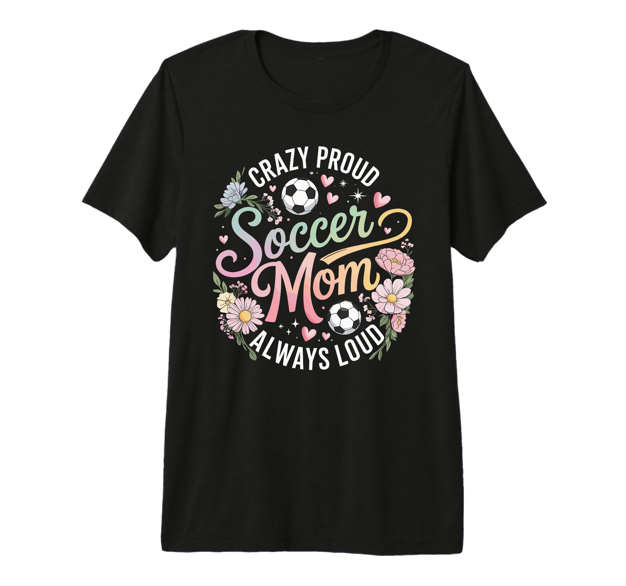Crazy Proud Soccer Mom Always Loud Pastel T-Shirt - Graphic Print Unisex