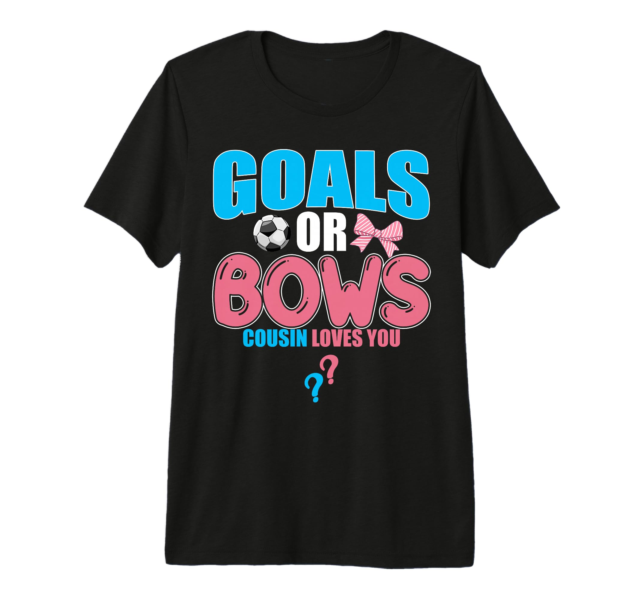 Goals Or Bows Cousin Loves You 2026 T-Shirt - Fun Novelty Design Men Women