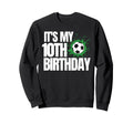 Its My 10Th Birthday Soccer Player Sweatshirt - Streetwear Style Men Women