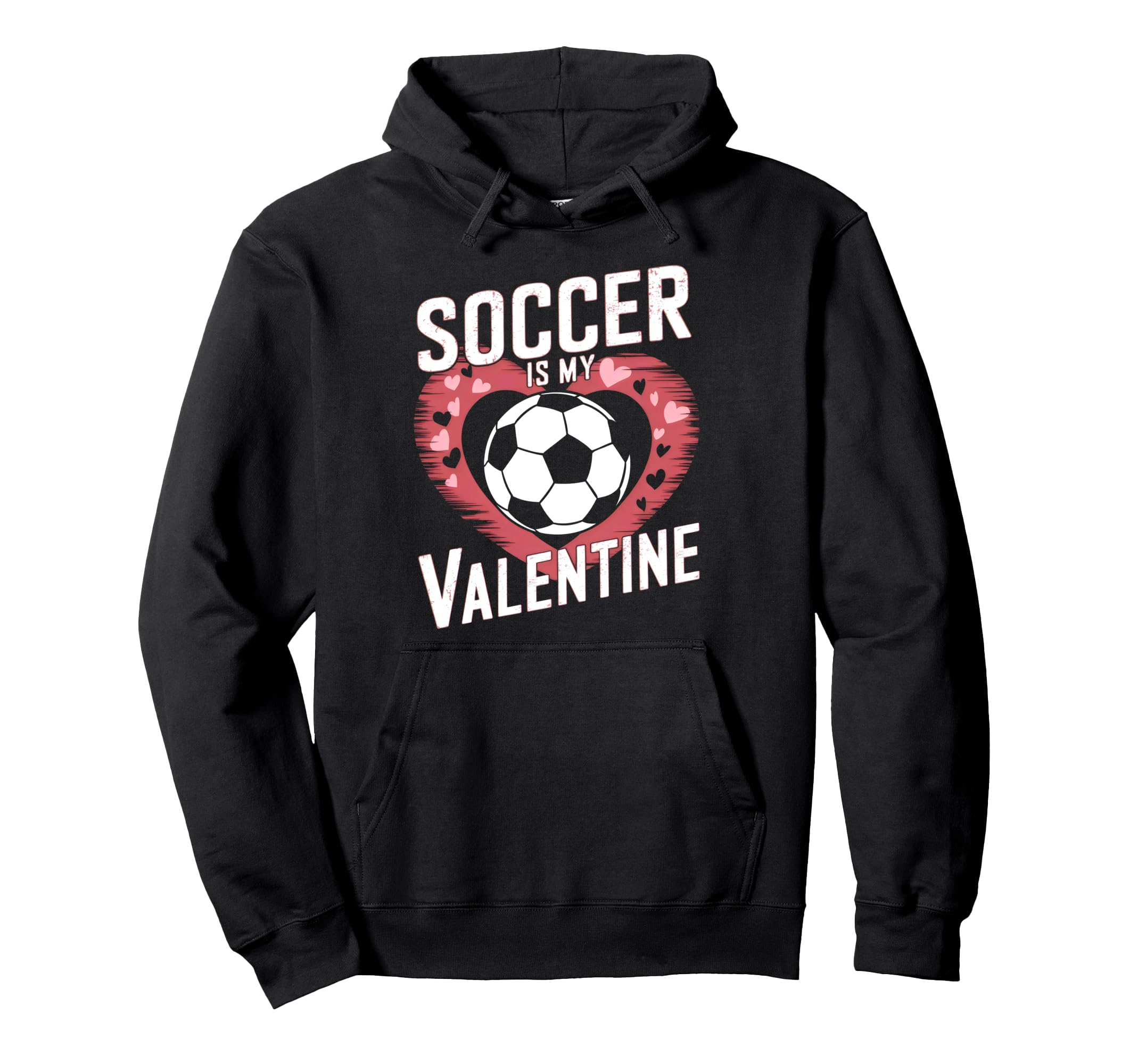 Soccer Is My Valentine Funny Love Hoodie - Casual Everyday Wear for Adults