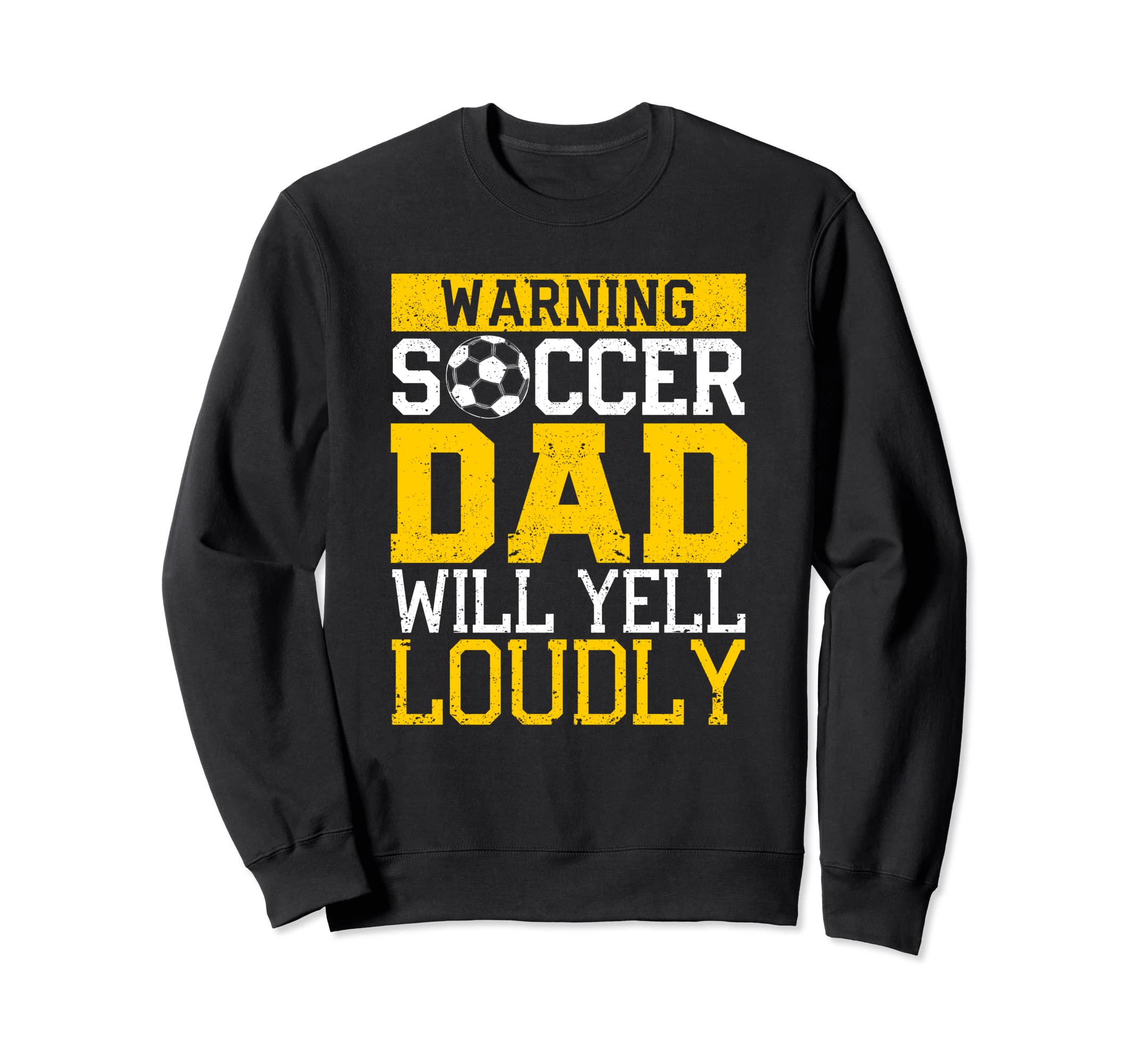 Funny Warning Soccer Dad Will Sweatshirt - Fun Novelty Design Men Women