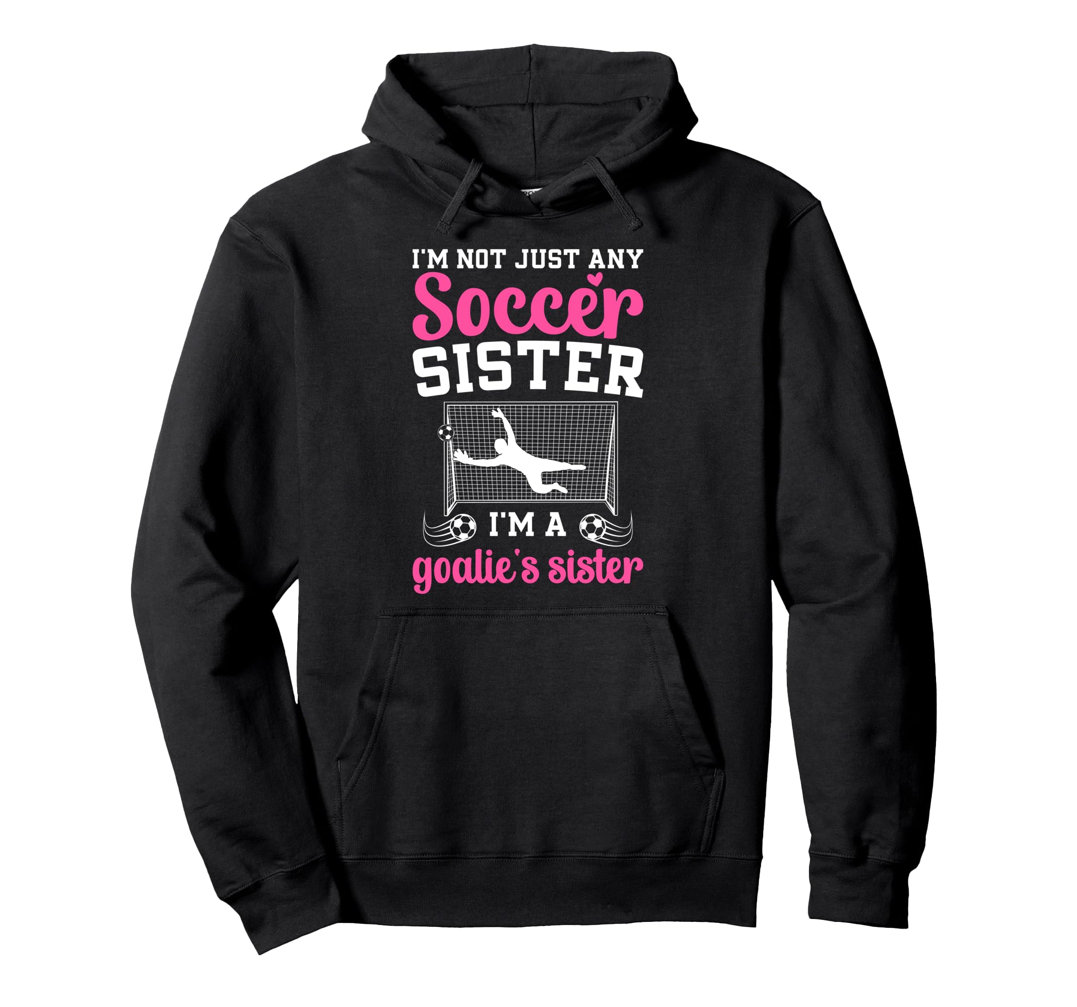 Im Soccer Goalie Sister Soccer Keeper Sis Hoodie - Trendy Graphic Men Women