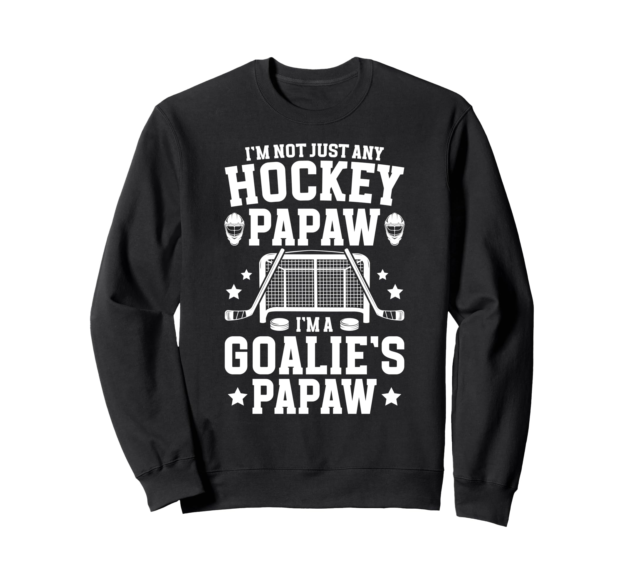 Im Hockey Goalie Papaw Ice Hockey Sweatshirt - Aesthetic Graphic Unisex