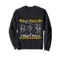 What Part Soccer Dont You Sweatshirt - Casual Everyday Wear Unisex