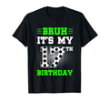 Bruh Its My 17Th Birthday Soccer 17 T-Shirt - Streetwear Style Men Women