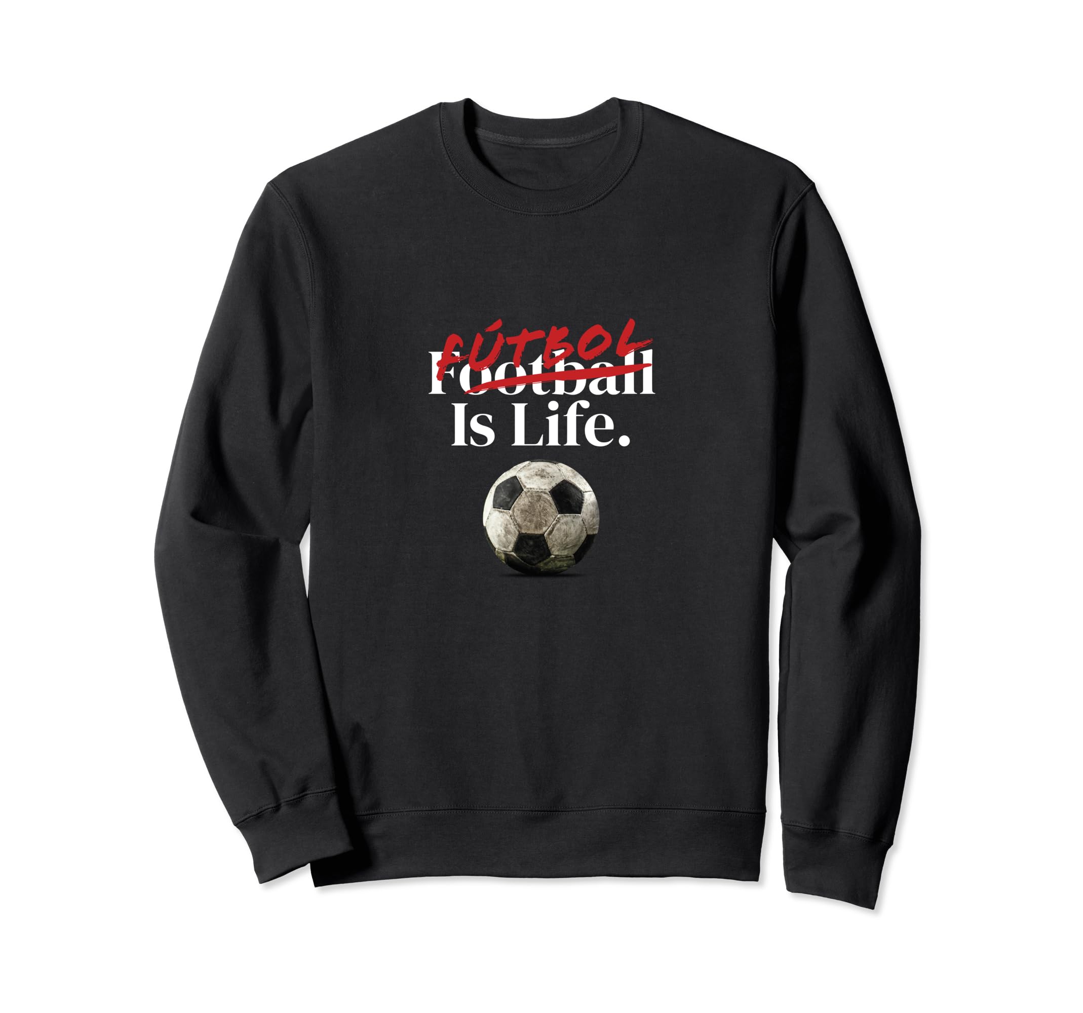 Futbol Is Life Soccer Fans Sweatshirt - Minimalist Print for Adults