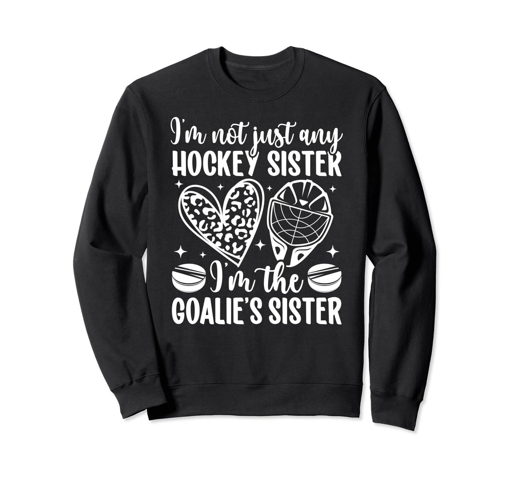 Im Hockey Goalie Sister Hockey Sweatshirt - Aesthetic Graphic Unisex
