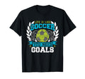 Life Is Like Soccer You Need Goals T-Shirt - Casual Everyday Wear Men Women