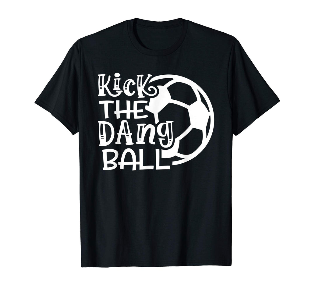 Kick Dang Ball Soccer Funny T-Shirt - Custom Art Print for Adults