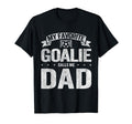 My Favorite Goalie Calls Me Dad T-Shirt - Fun Novelty Design Men Women