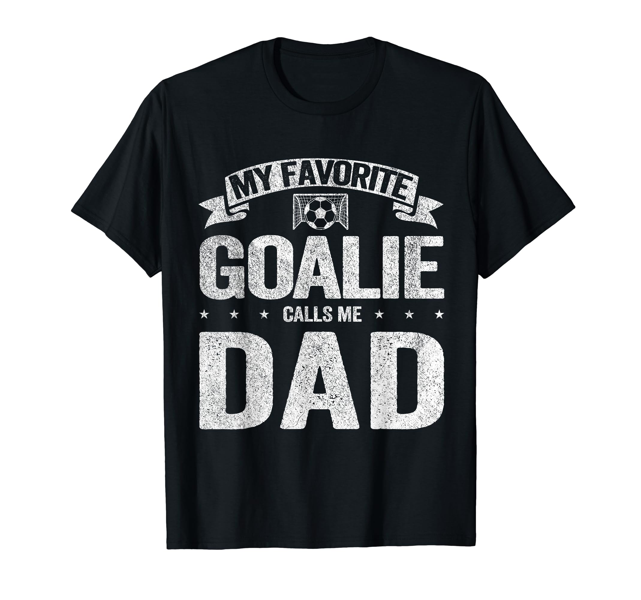 My Favorite Goalie Calls Me Dad T-Shirt - Fun Novelty Design Men Women