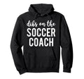 Dibs Soccer Coach Funny Soccer Coachs Wife Hoodie - Unique Graphic Unisex