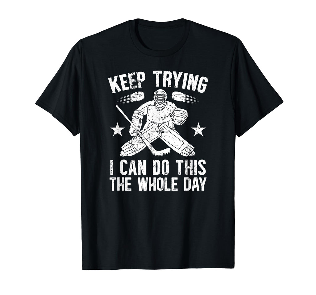 Keep Trying Ice Hockey Goalkeeper Ice T-Shirt - Unique Graphic for Adults